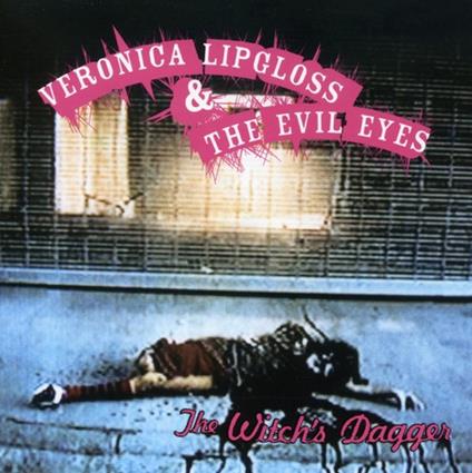 Witch's Dagger - CD Audio di Veronica Lipgloss,Evil Eyes