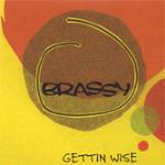 Gettin Wise - CD Audio di Brassy