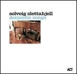 Domestic Songs - CD Audio di Solveig Slettahjell