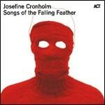 Songs of the Falling Feather - CD Audio di Josefine Cronholm