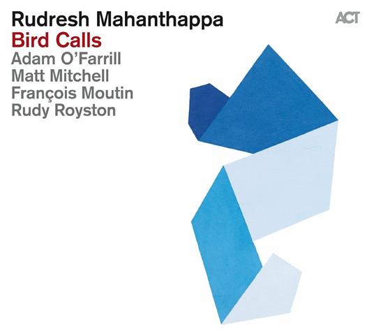 Bird Calls - CD Audio di Rudresh Mahanthappa