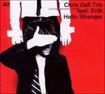 Hello Stranger - CD Audio di Chris Gall