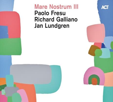 Mare Nostrum III - CD Audio di Richard Galliano,Paolo Fresu,Jan Lundgren