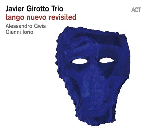 Tango Nuevo Revisited - CD Audio di Javier Girotto