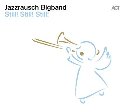 Still! Still! Still! - CD Audio di Jazzrausch Bigband