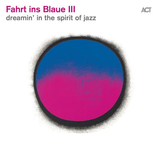 Fahrt Ins Blaue III - Dreamin In The Spirit of Jazz - CD Audio