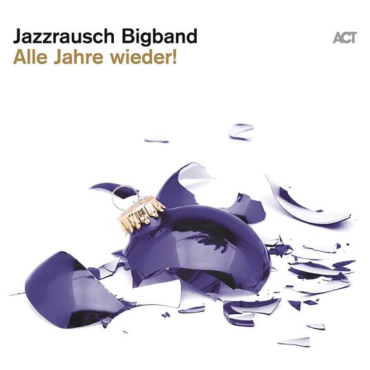 Alle Jahre Wieder! - CD Audio di Jazzrausch Bigband