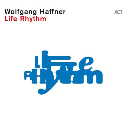 Life Rhythm - CD Audio di Wolfgang Haffner