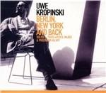 Berlin, New York and Back - CD Audio di Uwe Kropinski