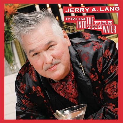 From The Fire Into The Water - CD Audio di Jerry A. Lang