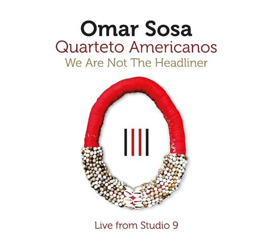 We Are Not The Headliner - CD Audio di Omar Sosa