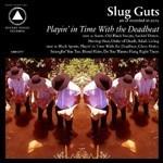 Playing in Time with the Deadbeat - Vinile LP di Slug Guts