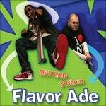 Flavor Ade - CD Audio di Chum,MiC K!NG