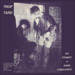 Ils etaient 9 dans l'obscurité - Vinile LP di Trop Tard