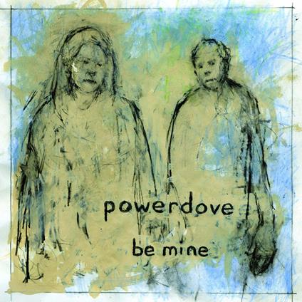 Be Mine - CD Audio di Powerdove