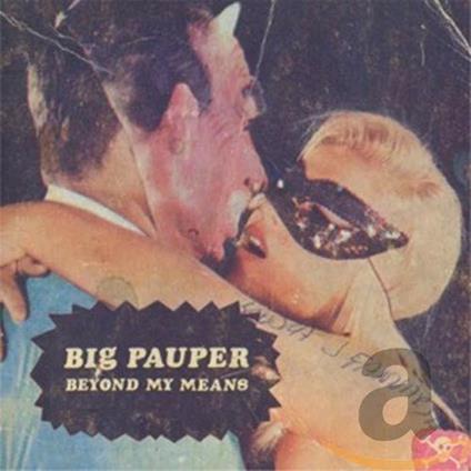 Beyond My Means - CD Audio di Big Pauper