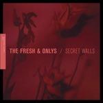 Secret Walls Ep - Vinile LP di Fresh & Onlys