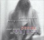 That Overt Desire of Object - CD Audio di Joelle Leandre,Phillip Greenlief