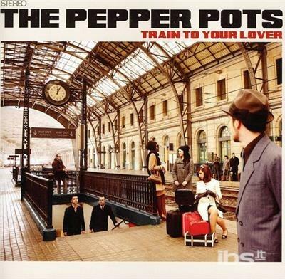 Train To Your Lover - CD Audio di Pepper Pots
