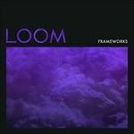 Loom - CD Audio di Frameworks