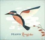 Kingfisher - CD Audio di Prawn