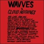 No Life for Me - CD Audio di Wavves,Cloud Nothings