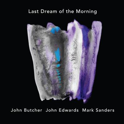 Last Dream of the Morning - CD Audio di Mark Sanders,John Edwards,John Butcher