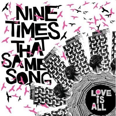 Nine Times That Same Song - CD Audio di Love Is All
