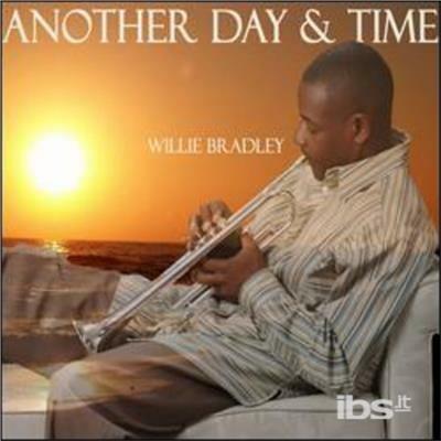 Another Day and Time - CD Audio di Willie Bradley