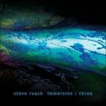 Immersion: Three - CD Audio di Steve Roach