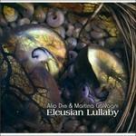 Eleusian Lullaby - CD Audio di Alio Die,Martina Galvagni