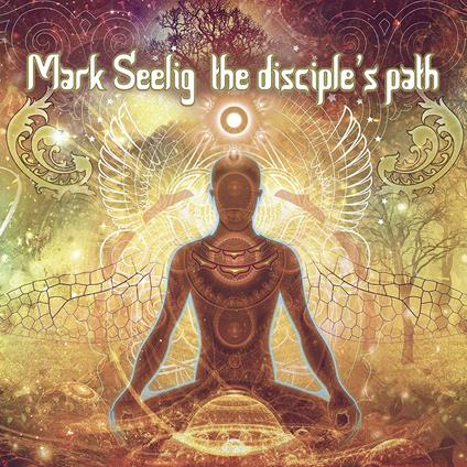 The Disciple's Path - CD Audio di Mark Seelig