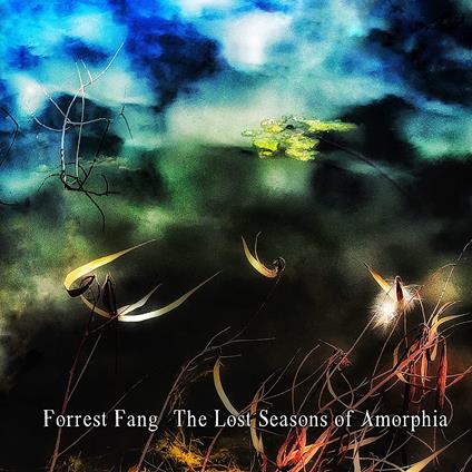 The Lost Seasons Of Amorphia - CD Audio di Forrest Fang