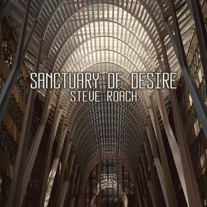 Sanctuary Of Desire - CD Audio di Steve Roach