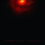 A Deeper Silence - CD Audio di Steve Roach