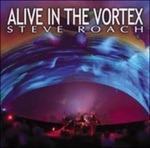 Alive in the Vortex (Digipack) - CD Audio di Steve Roach