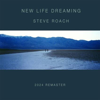 New Life Dreaming (2024 Remaster) - CD Audio di Steve Roach