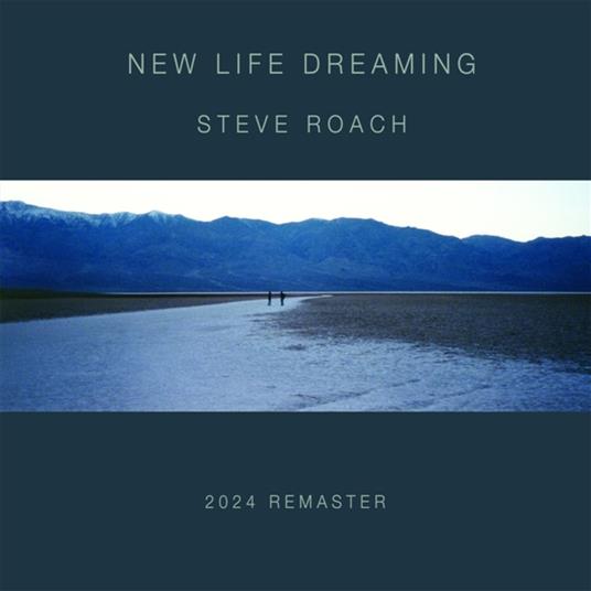 New Life Dreaming (2024 Remaster) - CD Audio di Steve Roach