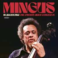 CD In Argentina. The Buenos Aires Concerts Charles Mingus