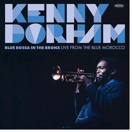 Blue Bossa In The Bronx. Live - CD Audio di Kenny Dorham
