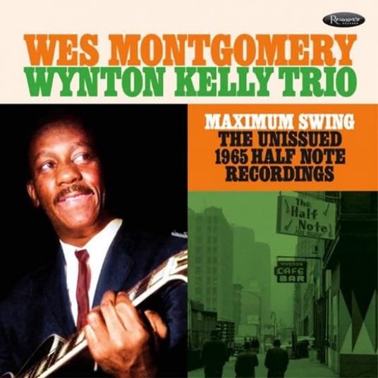 Maximum Swing (Unissued 1965 Half Note Recordings) - Vinile LP di Wes Montgomery,Wynton Kelly
