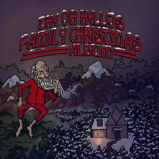 Oh Hellos Family Christmas Album - CD Audio di Oh Hellos