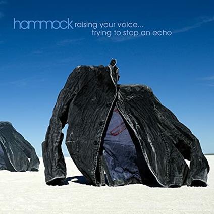 Raising Your Voice... Trying to Stop an Echo - CD Audio di Hammock