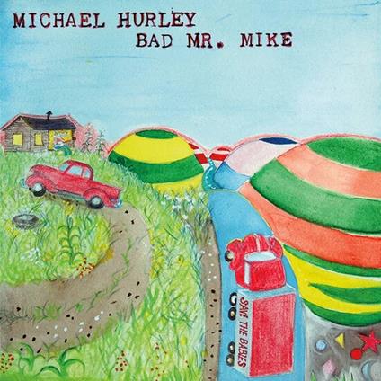 Bad Mr. Mike - Vinile LP di Michael Hurley