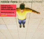 Do you Want More? - CD Audio di Robbie Rivera