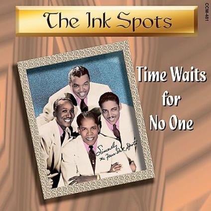 Time Waits For No One - CD Audio di Ink Spots