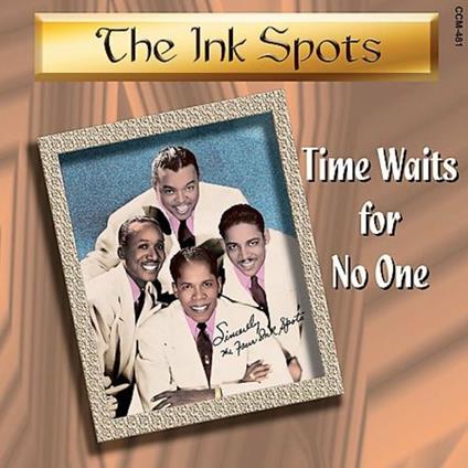 Time Waits For No One - CD Audio di Ink Spots