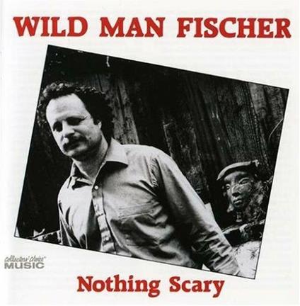 Nothing Scary - CD Audio di Wild Man Fischer
