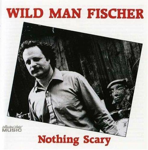 Nothing Scary - CD Audio di Wild Man Fischer