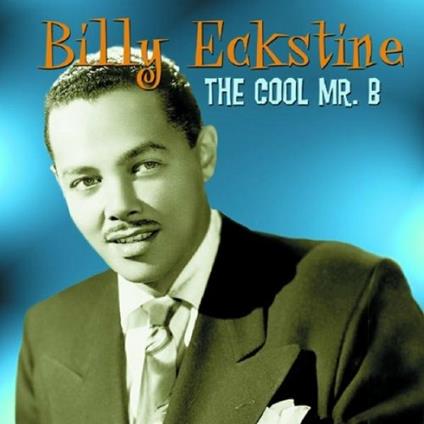 Cool Mr.b - CD Audio di Billy Eckstine